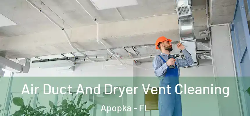 Air Duct And Dryer Vent Cleaning Apopka - FL