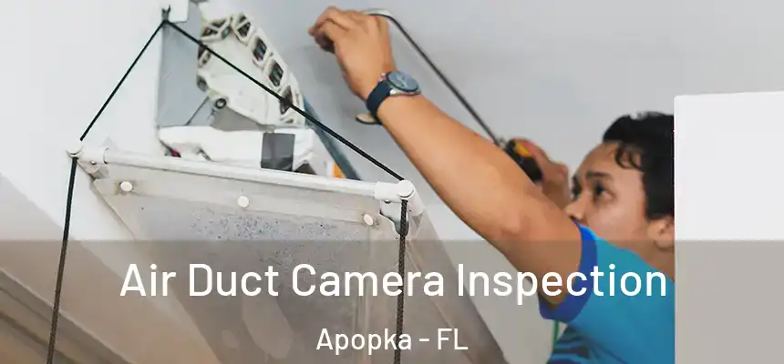 Air Duct Camera Inspection Apopka - FL
