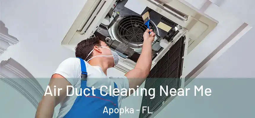 Air Duct Cleaning Near Me Apopka - FL