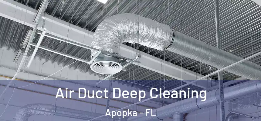 Air Duct Deep Cleaning Apopka - FL