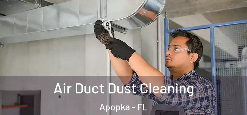 Air Duct Dust Cleaning Apopka - FL