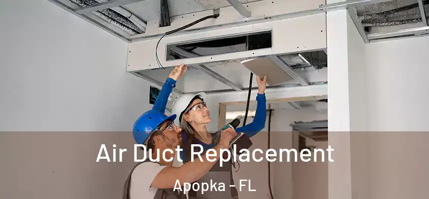 Air Duct Replacement Apopka - FL