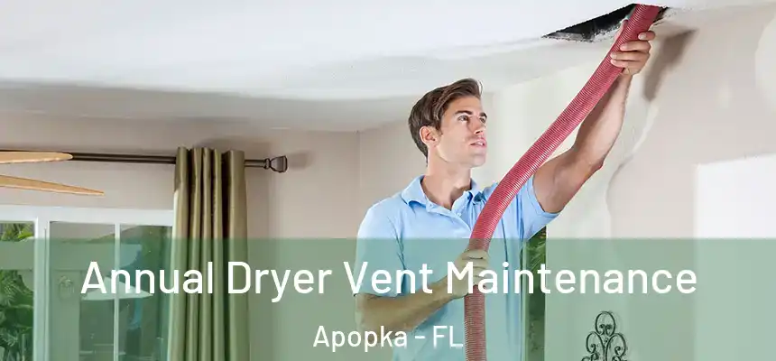 Annual Dryer Vent Maintenance Apopka - FL