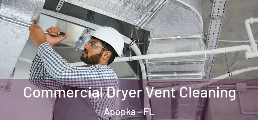 Commercial Dryer Vent Cleaning Apopka - FL