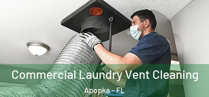 Commercial Laundry Vent Cleaning Apopka - FL