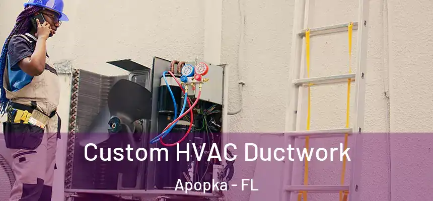 Custom HVAC Ductwork Apopka - FL