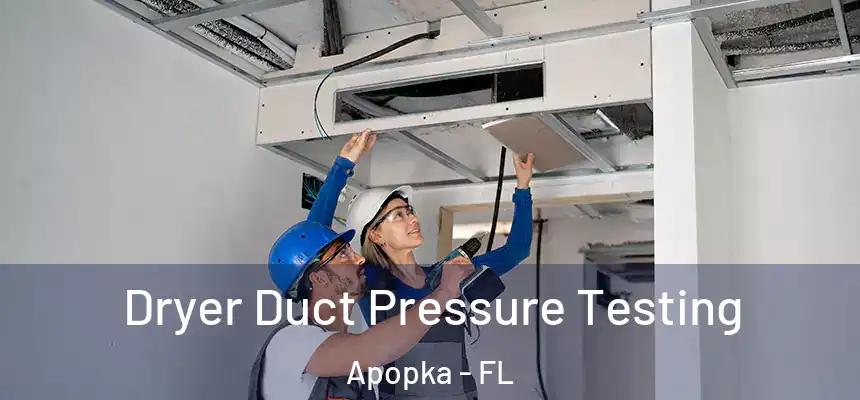 Dryer Duct Pressure Testing Apopka - FL