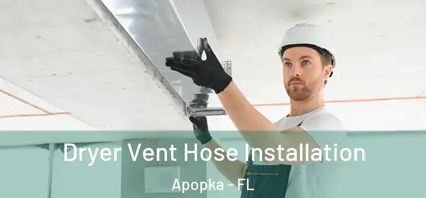 Dryer Vent Hose Installation Apopka - FL