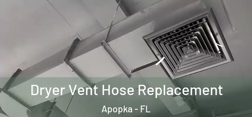 Dryer Vent Hose Replacement Apopka - FL