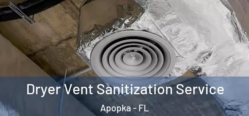 Dryer Vent Sanitization Service Apopka - FL