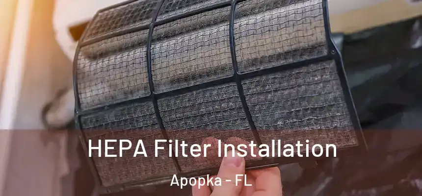 HEPA Filter Installation Apopka - FL