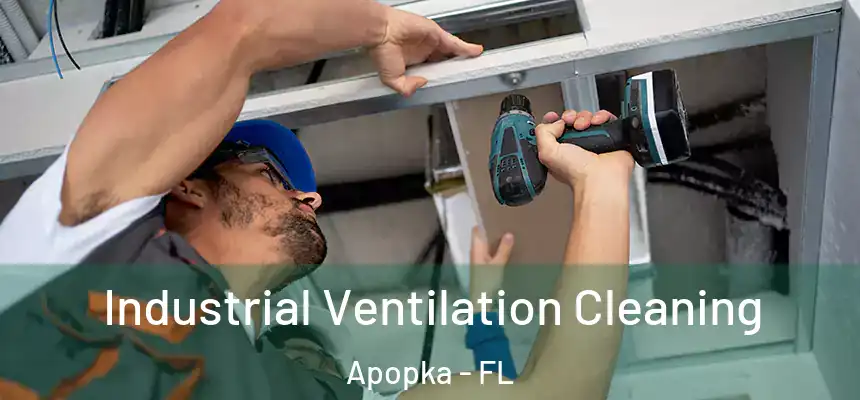 Industrial Ventilation Cleaning Apopka - FL