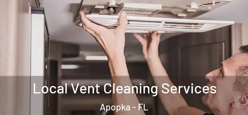 Local Vent Cleaning Services Apopka - FL
