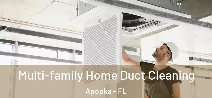 Multi-family Home Duct Cleaning Apopka - FL