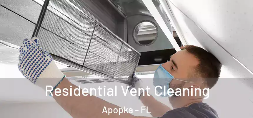 Residential Vent Cleaning Apopka - FL