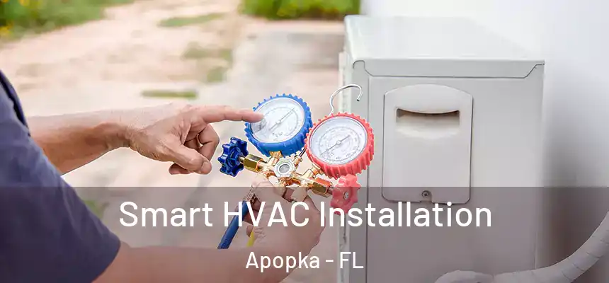 Smart HVAC Installation Apopka - FL
