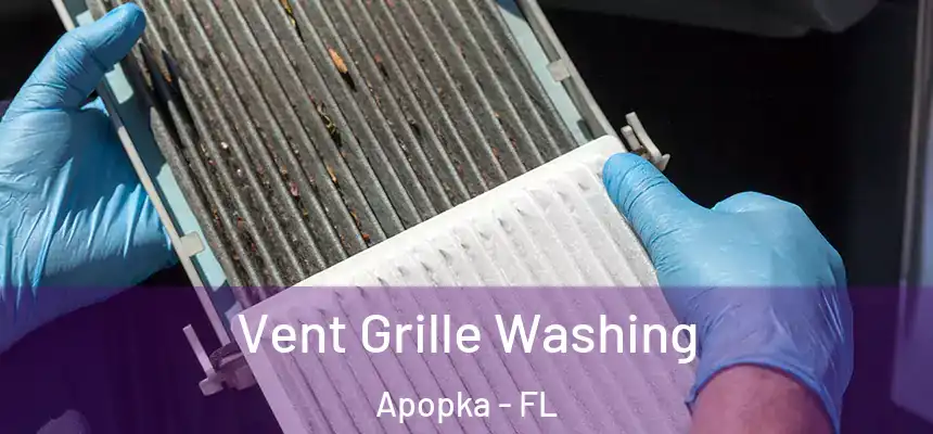 Vent Grille Washing Apopka - FL