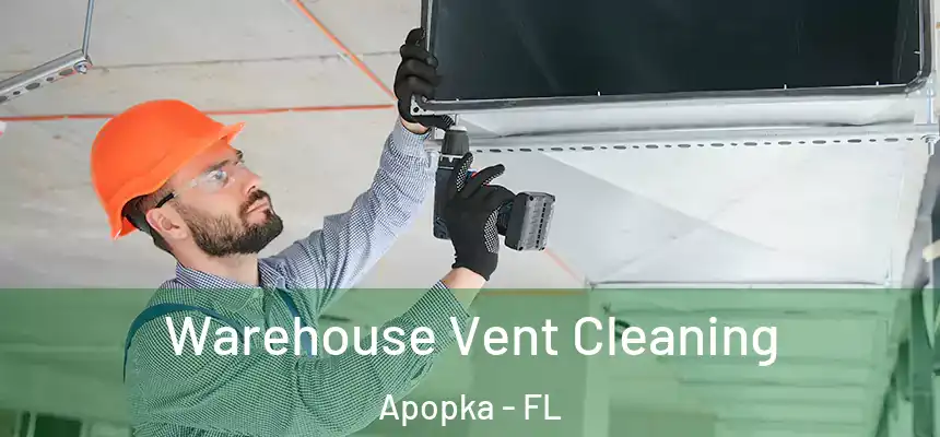 Warehouse Vent Cleaning Apopka - FL