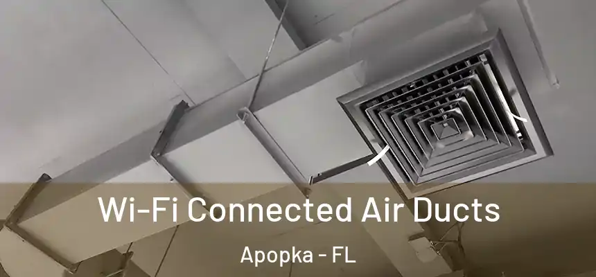 Wi-Fi Connected Air Ducts Apopka - FL